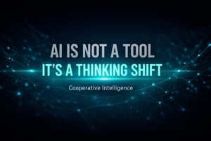 Futuristic dark feature image with glowing turquoise text reading “AI is not a tool. It’s a thinking shift” and subtitle Cooperative Intelligence, surrounded by digital network lines.