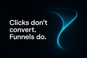 Dark AI funnel design with a glowing teal-blue conversion curve and bold headline ‘Clicks don’t convert. Funnels do.’ — minimalist and modern