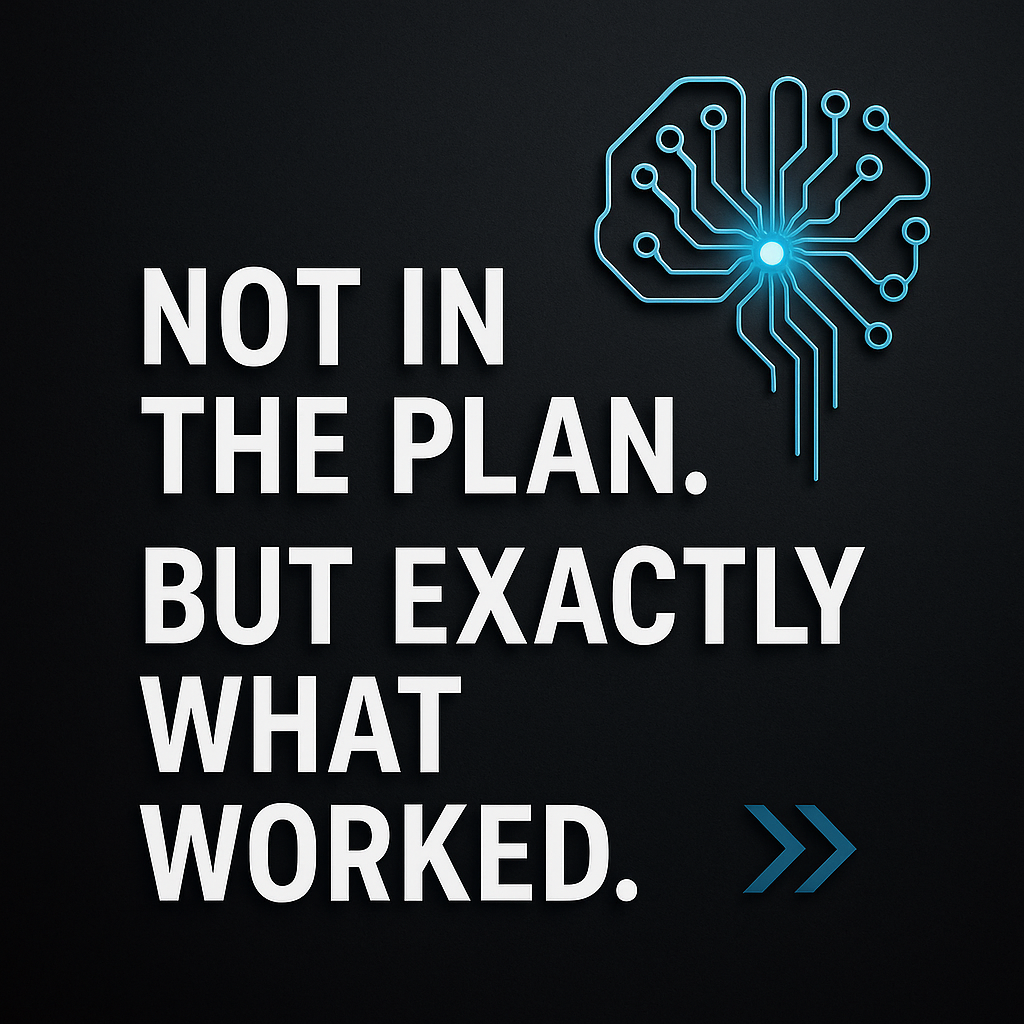 Dark-themed digital graphic featuring the quote “Not in the plan. But exactly what worked.” symbolizing data-driven marketing breakthroughs through AI.
